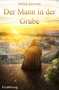 Cover von "Der Mann in der Grube", der neuen Erzählung von Pelle Gernot